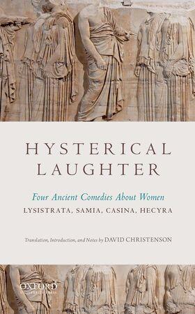 Hysterical Laughter: Four Ancient Comedies about Women