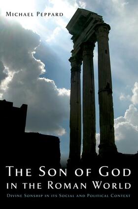 Peppard, M: Son of God in the Roman World