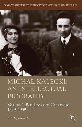 Michal Kalecki: An Intellectual Biography, Volume 1
