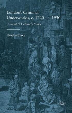 London's Criminal Underworlds, C. 1720 - C. 1930: A Social and Cultural History