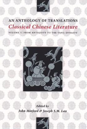 Classical Chinese Literature - An Anthology of Translations - From Antiquity to the Tang Dynasty Volume 1