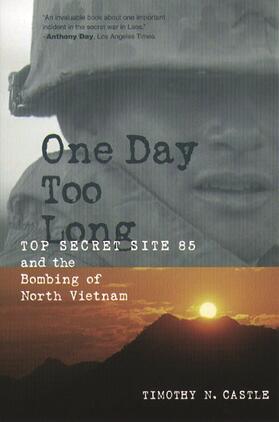 One Day Too Long - Top Secret Site 85 & the Bombing of North Vietnam