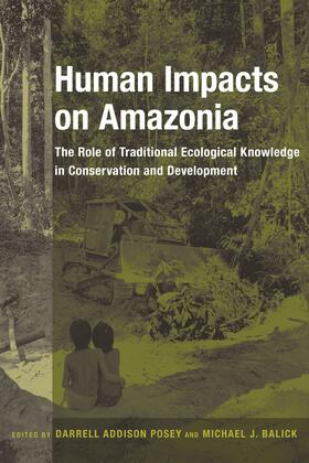 Human Impacts on Amazonia - The Role of Traditional Ecological Knowledge in Conservation and Development