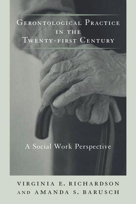 Gerontological Practice for the Twenty-First Century: A Social Work Perspective