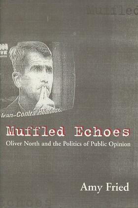 Muffled Echoes - Oliver North & The Politics of Public Opinion
