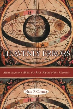 Heavenly Errors: Misconceptions about the Real Nature of the Universe
