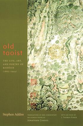 Old Taoist - The Life, Art, and Poetry of Kodojin (1865-1944)