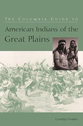 The Columbia Guide to American Indians of the Great Plains