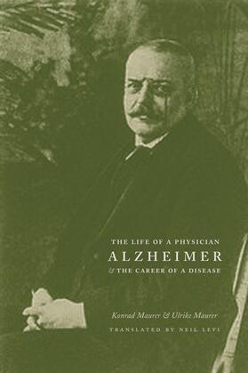 Alzheimer - The Life of a Physician and the Career  of a Disease