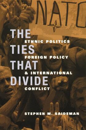 The Ties that Divide - Ethnic Politics, Foreign Policy, & International Conflict