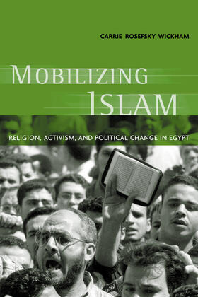 Mobilizing Islam - Religion, Activism & Political Change in Egypt