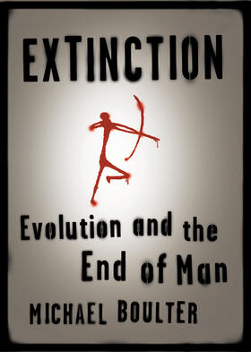 Extinction: Evolution and the End of Man