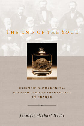 The End of the Soul - Scientific Modernity, Atheism and Anthropology in France