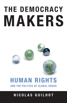 The Democracy Makers - Human Rights and the Politics of Global Order