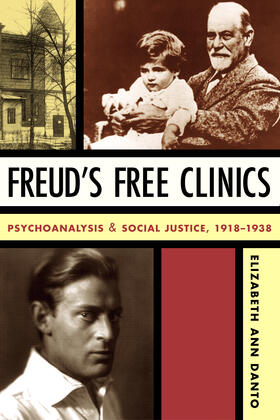 Freud`s Free Clinics - Psychoanalysis and Social Justice, 1918-1938