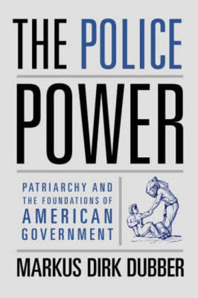 The Police Power - Patriarchy and the Foundations of American Government