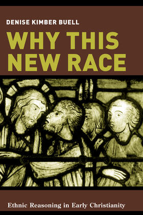 Why This New Race - Ethnic Reasoning in Early Christianity