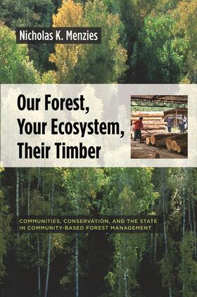 Our Forest, Your Ecosystem, Their Timber - Communties, Conservation and the State in Community-Based Forest Management
