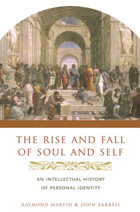 The Rise and Fall of Soul and Self - An Intellectual History of Personal Identity