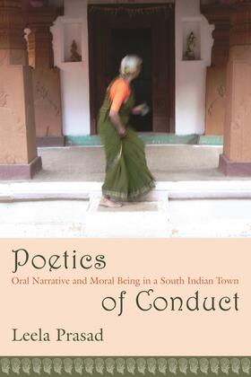 Poetics of Conduct: Oral Narrative and Moral Being in a South Indian Town