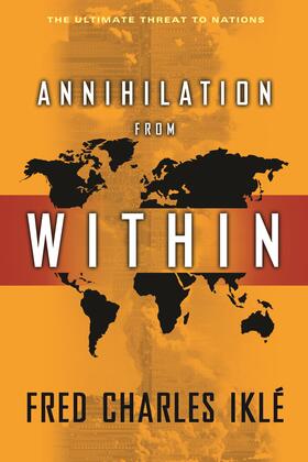 Annihilation from Within - The Ultimate Threat to Nations