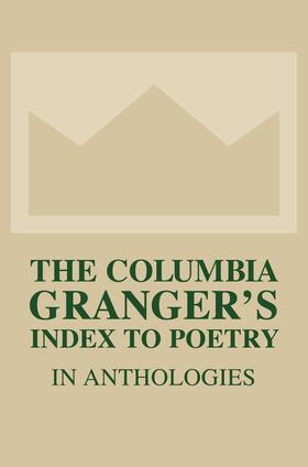 The Columbia Granger`s Index to Poetry in Anthologies