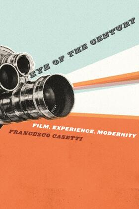 Eye of the Century - Film, Experience, Modernity