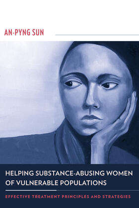 Helping Substance-Abusing Women of Vulnerable Populations - Effective Treatment Principles and Strategies