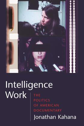 Intelligence Work - The Politics of American Documentary