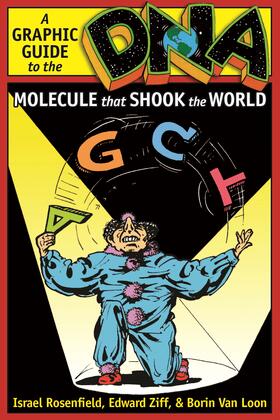 DNA - A Graphic Guide to the Molecule that Shook the World