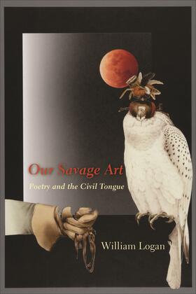 Our Savage Art - Poetry and the Civil Tongue