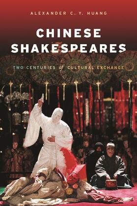 Chinese Shakespeares: Two Centuries of Cultural Exchange