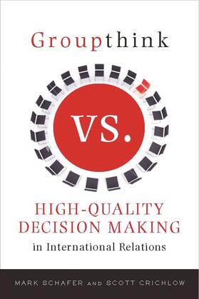 Groupthink Versus High-Quality Decision Making in International Relations