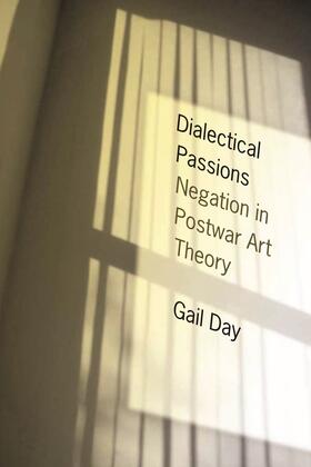 Dialectical Passions - Negotiation in Postwar Art Theory