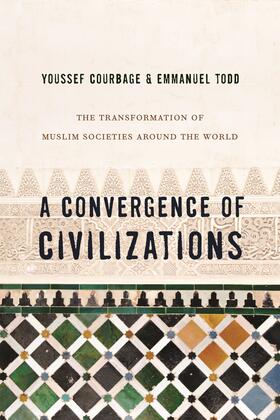 A Convergence of Civilizations - The Transformation of Muslim Societies Around the World