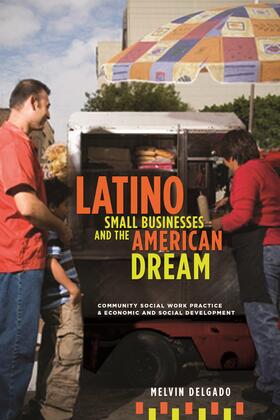 Latino Small Businesses and the American Dream - Community Social Work Practice and Economic and Social Development