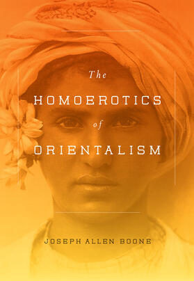 Boone, J: The Homoerotics of Orientalism