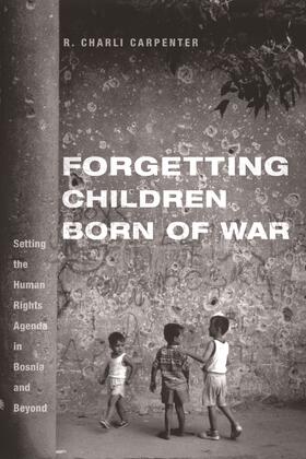 Forgetting Children Born of War - Setting the Human Rights Agenda in Bosnia and Beyond