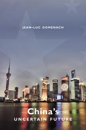 Domenach, J: China&#8242;s Uncertain Future