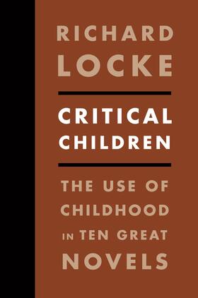 Critical Children - The Use of Childhood in Ten Great Novels