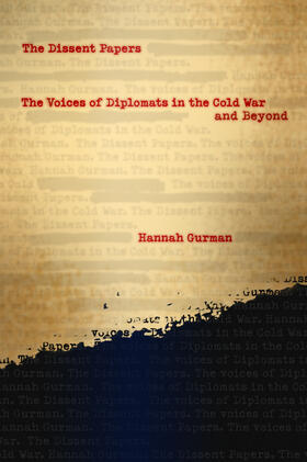 The Dissent Papers - The Voices of Diplomats in the Cold War and Beyond
