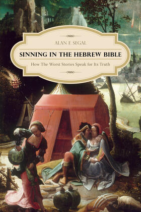 Sinning in the Hebrew Bible - How the Worst Stories Speak for Its Truth