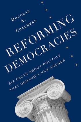 Reforming Democracies - Six Facts About Politics That Demand a New Agenda