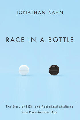 Race in a Bottle - The Story of BiDil and Racialized Medicine in a Post-Genomic Age