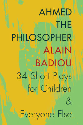 Ahmed the Philosopher - Thirty-Four Short Plays for Children and Everyone Else