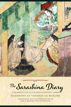 The Sarashina Diary - A Woman`s Life in Eleventh-Century Japan
