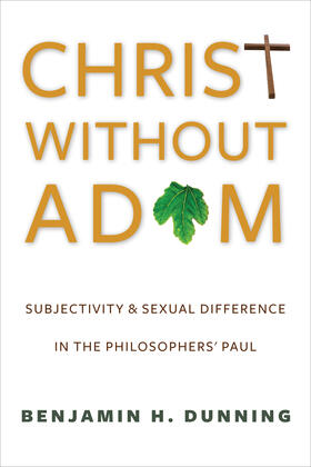 Christ Without Adam &#8211; Subjectivity and Sexual Difference in the Philosophers` Paul
