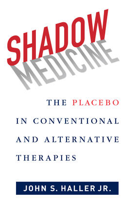 Shadow Medicine - The Placebo in Conventional and Alternative Therapies