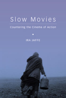 Slow Movies - Countering the Cinema of Action