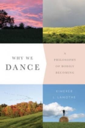Why We Dance - A Philosophy of Bodily Becoming